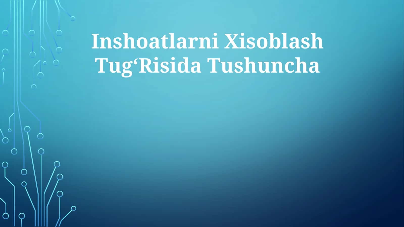 Inshoatlarni Xisoblash Tug‘Risida Tushuncha