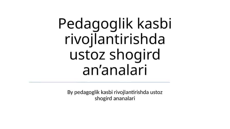 Pedagoglik kasbi rivojlantirishda ustoz shogird an’analari