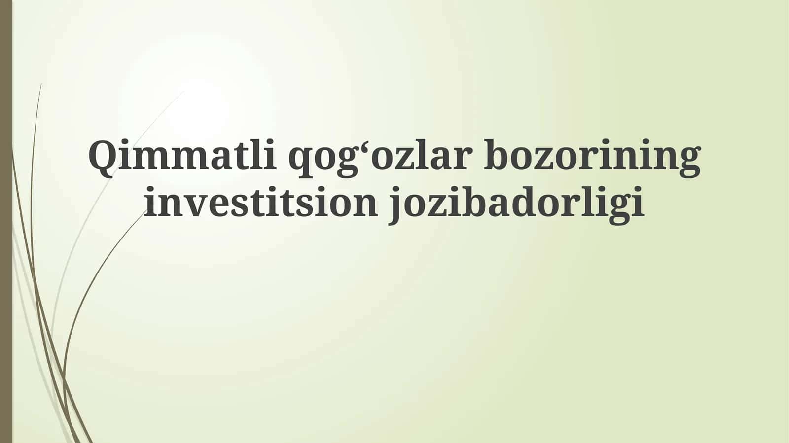 Qimmatliqogʻozlarbozorininginvestitsionjozibadorligi