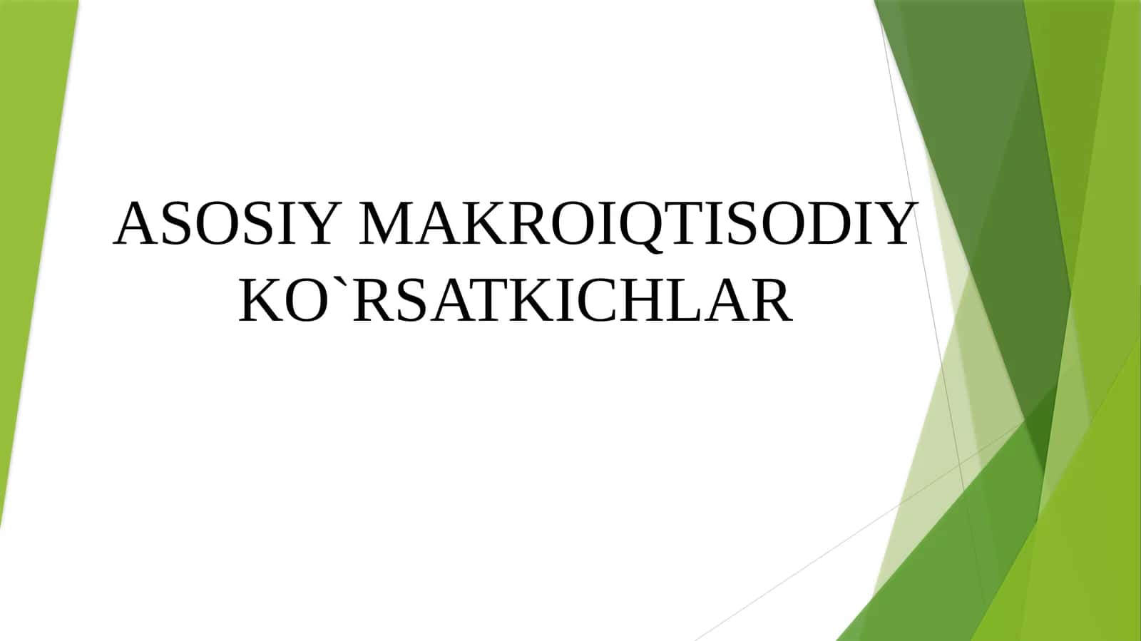 ASOSIY MAKROIQTISODIY KO`RSATKICHLAR