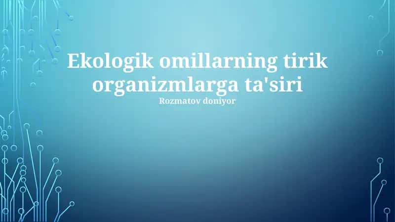 Ekologik omillarning tirik organizmlarga ta'siri