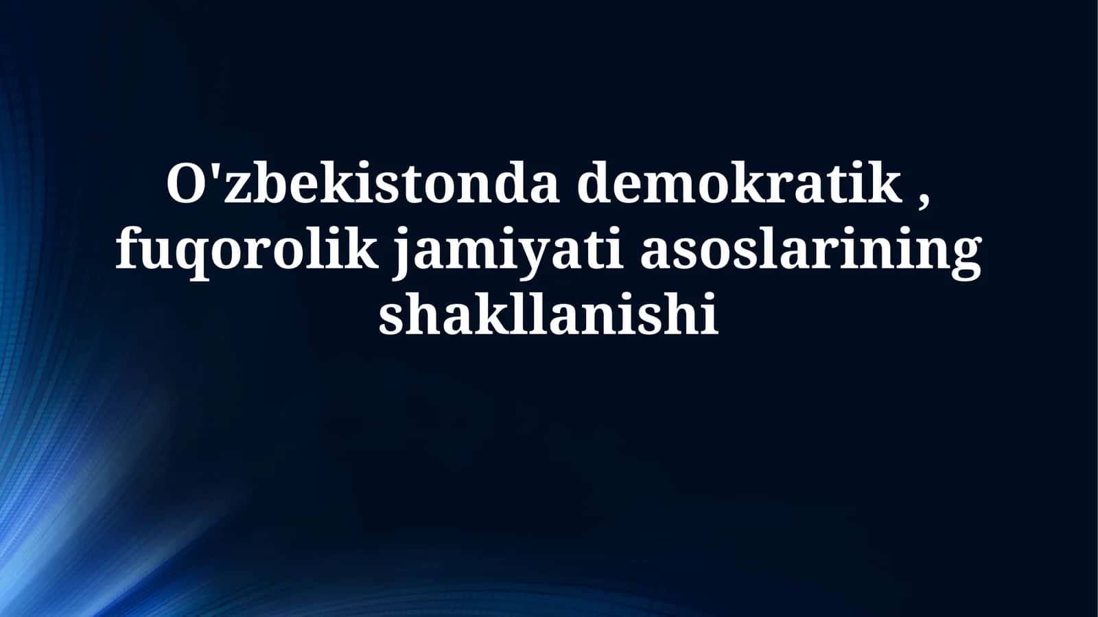 O'zbekistonda demokratik, fuqorolik jamiyatiasoslariningshakllanishi