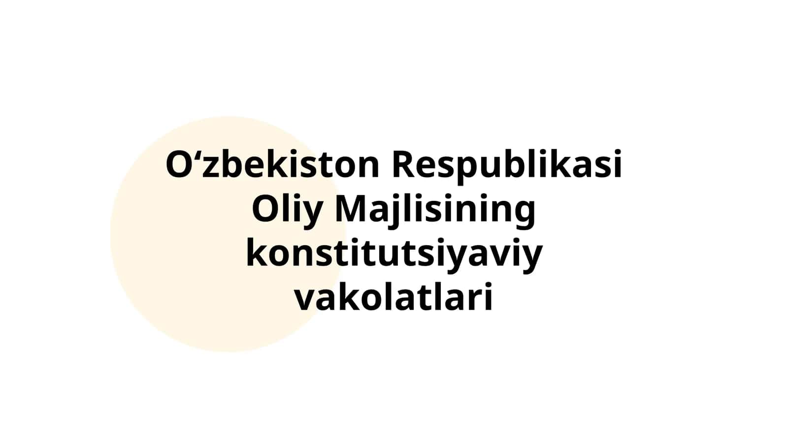 Oʻzbekiston Respublikasi Oliy Majlisining konstitutsiyaviy vakolatlari