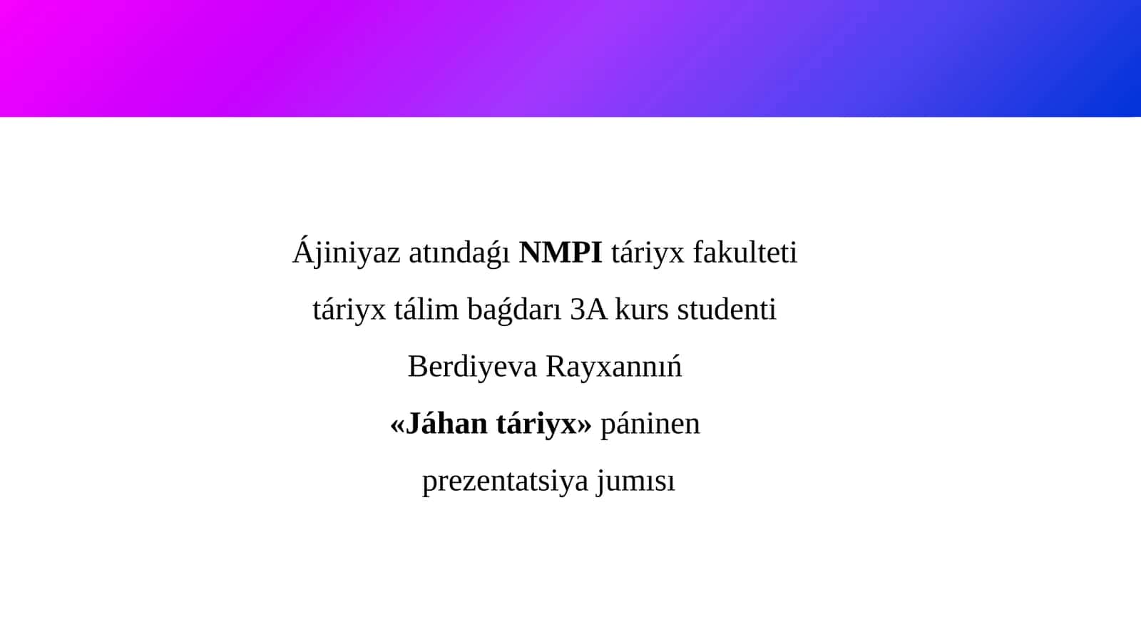«Jáhan táriyx» páninen prezentatsiya jumısı
