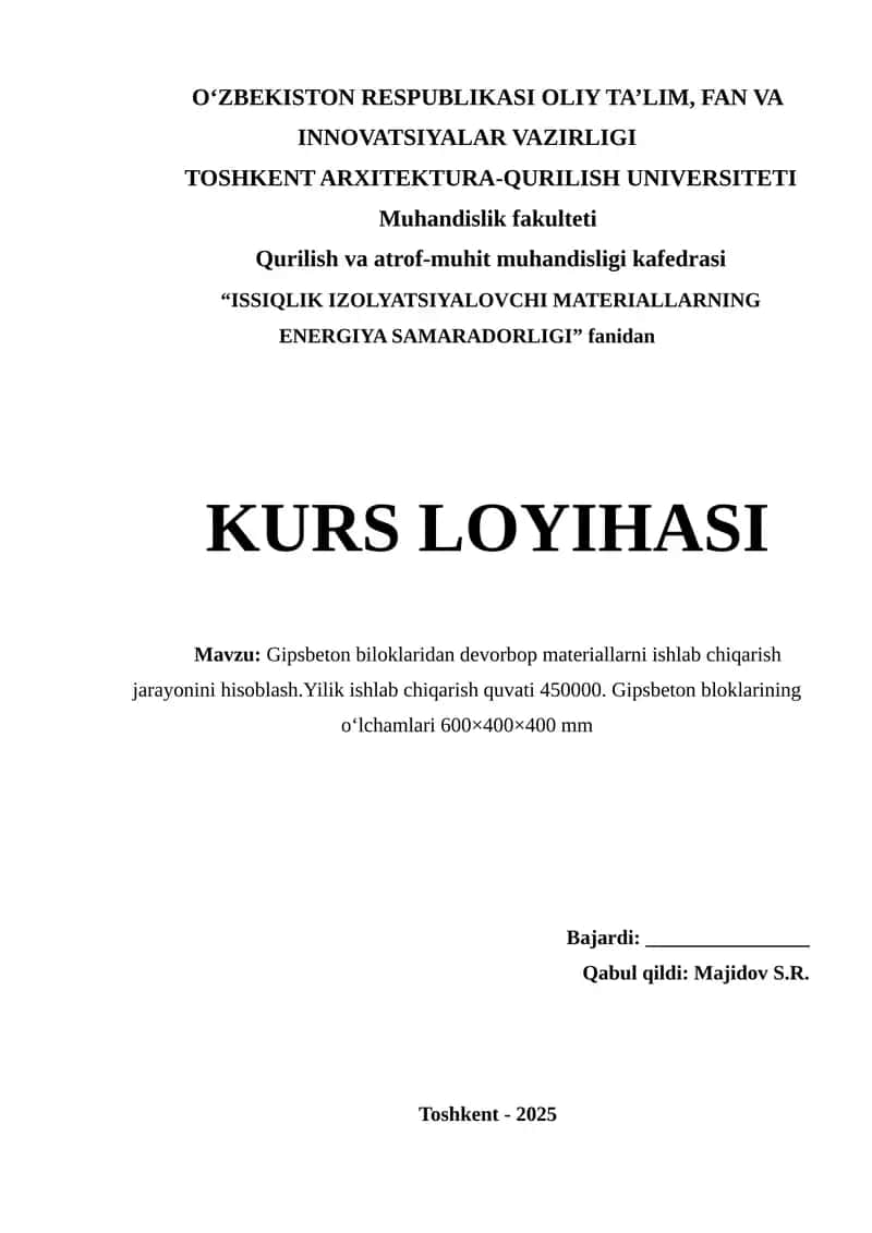 Gipsbeton biloklaridan devorbop materiallarni ishlab chiqarish jarayonini hisoblash.Yilik ishlab chiqarish quvati 450000. Gipsbeton bloklarining o‘lchamlari 600×400×400 mm