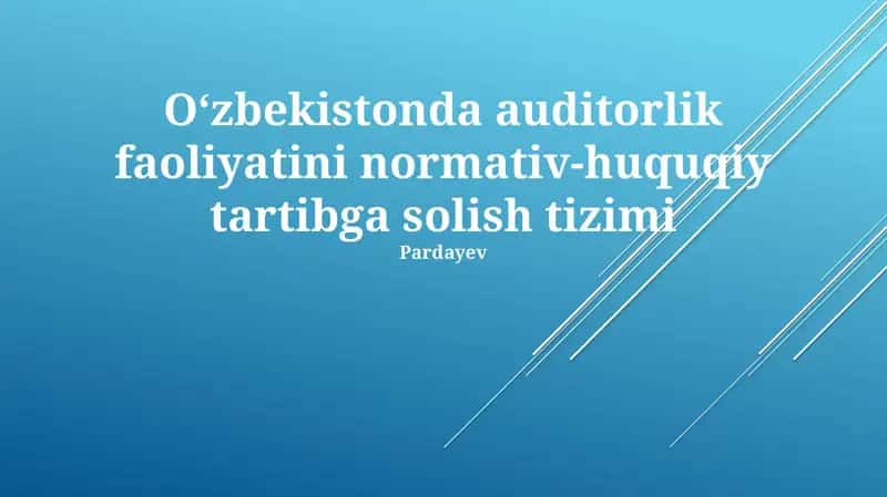 O‘zbekistonda auditorlik faoliyatini normativ-huquqiy tartibga solish tizimi
