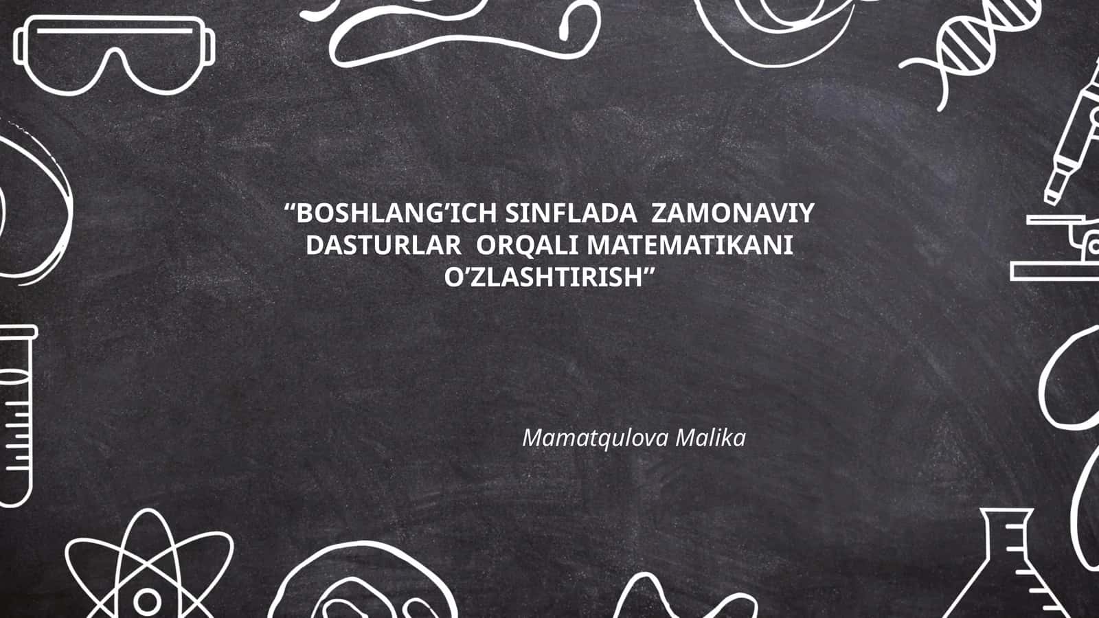 Boshlang’ich sinflarda zamonaviy dasturlar orqali matematikani o’zlashtirish