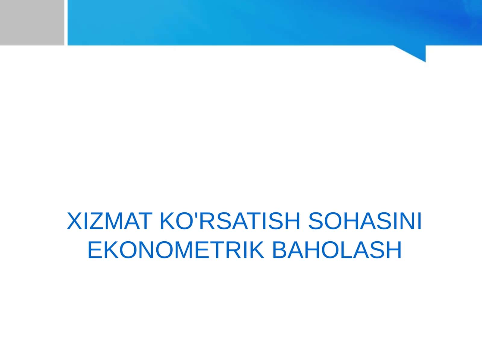 XIZMAT KO'RSATISH SOHASINI EKONOMETRIK BAHOLASH