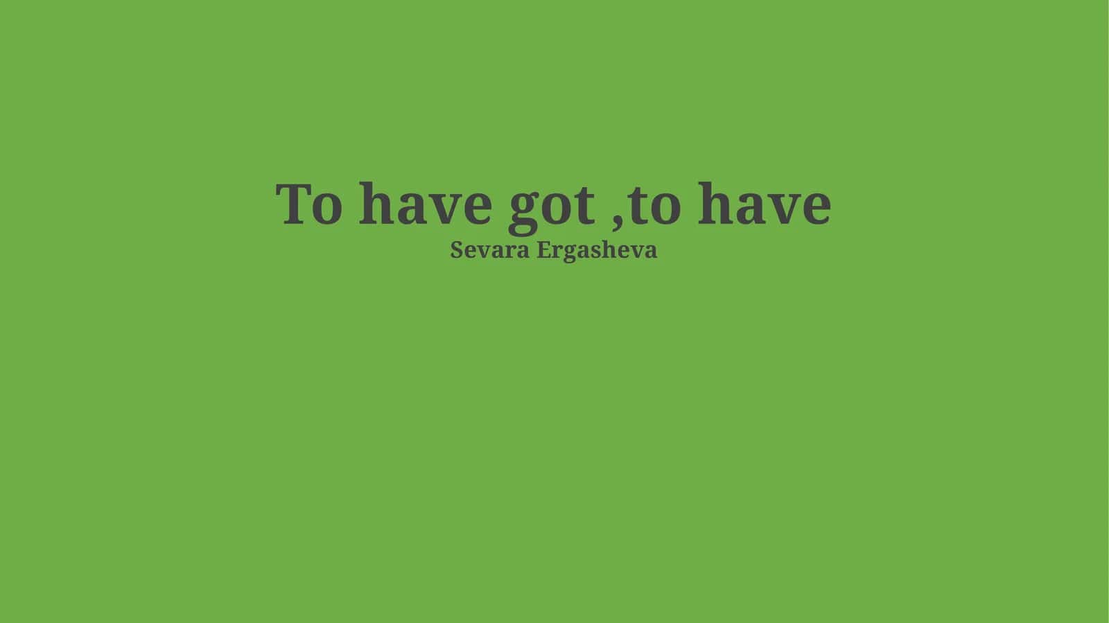 The Grammar of 'Have' and 'Have Got(ten)'