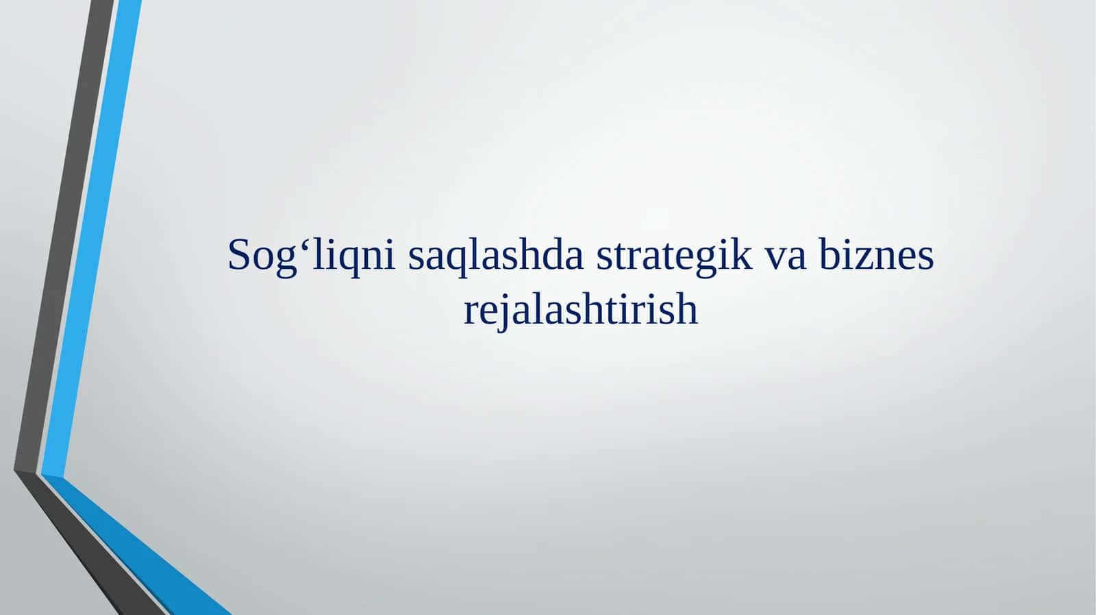 Sog‘liqni saqlashda strategik va biznes rejalashtirish