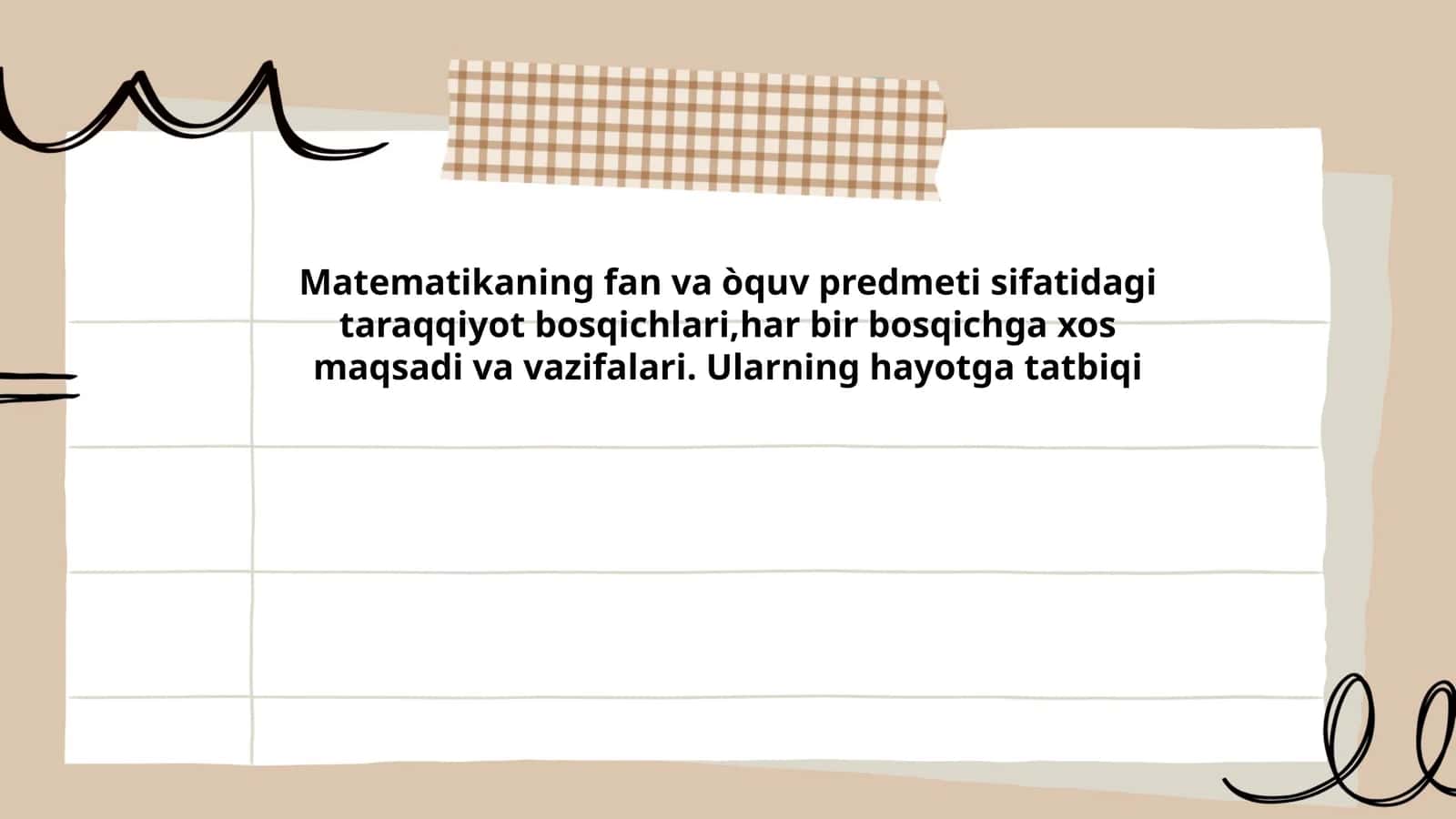 Matematikaning fan va òquv predmeti sifatidagi taraqqiyot bosqichlari,har bir bosqichga xos maqsadi va vazifalari. Ularning hayotga tatbiqi