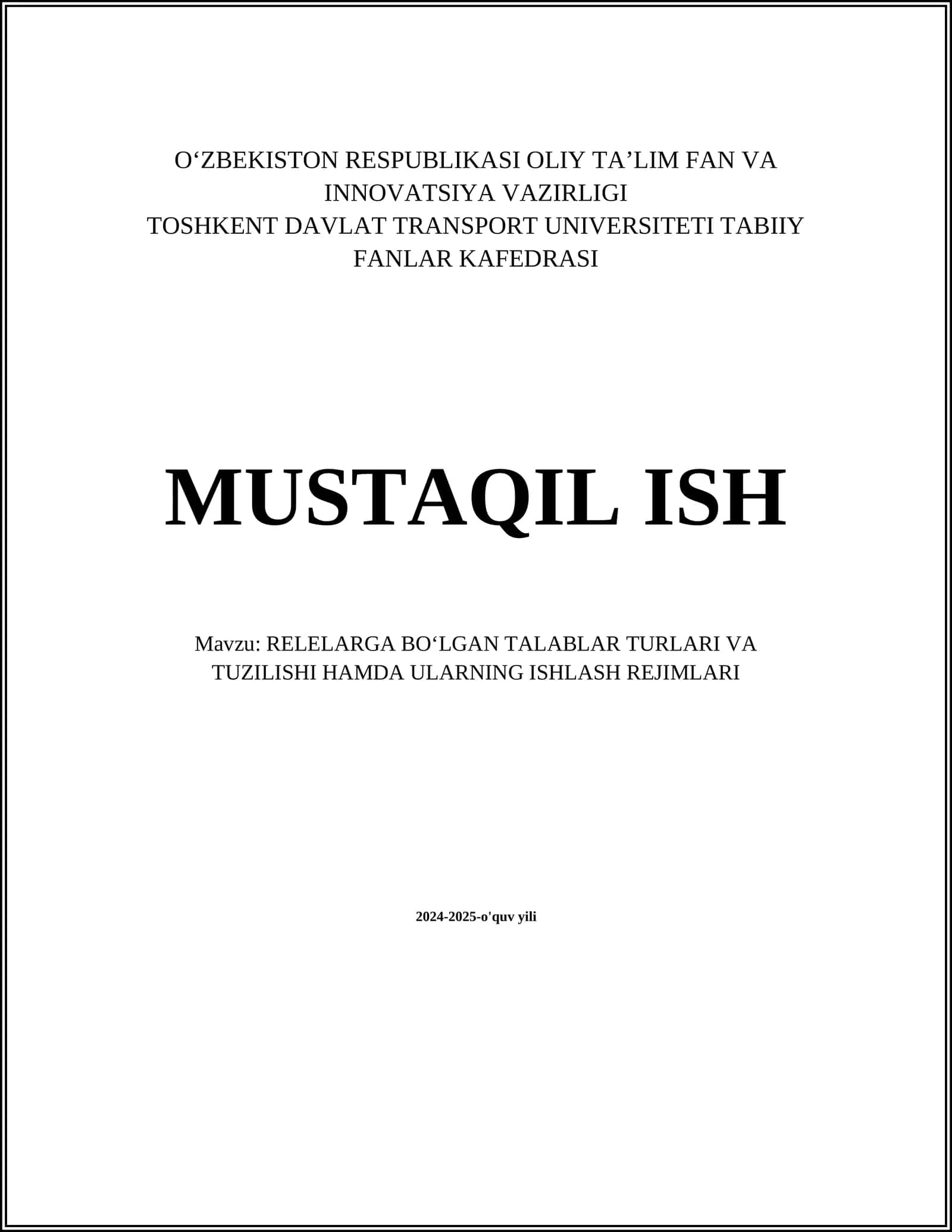 MUSTAQIL ISH Mavzu: RELELARGA BOʻLGAN TALABLAR TURLARI VA TUZILISHI HAMDA ULARNING ISHLASH REJIMLARI