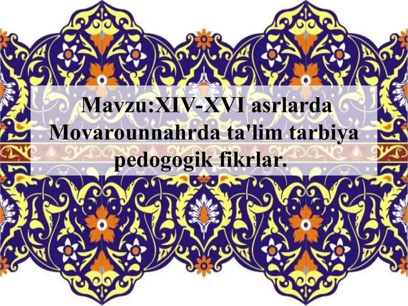 XIV-XVI asrlarda Movarounnahrda ta'lim tarbiya pedogogik fikrlar