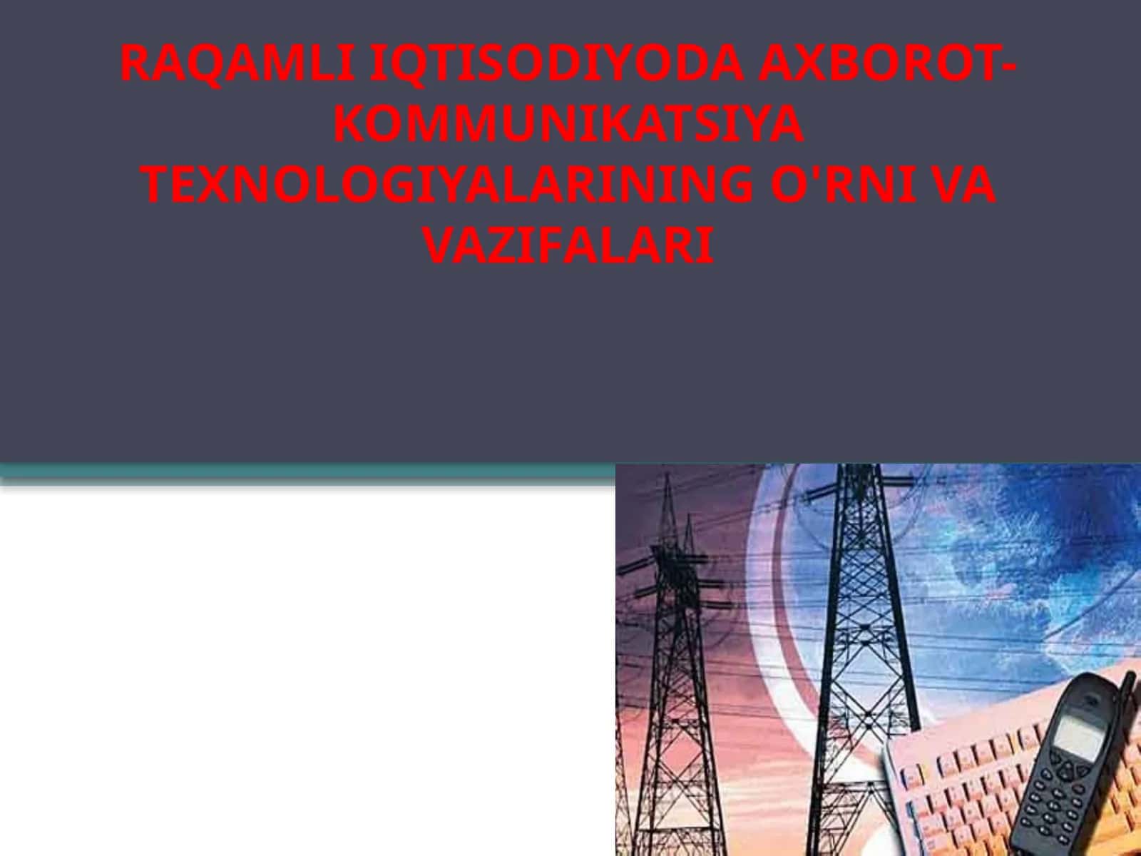 RAQAMLI IQTISODIYODA AXBOROT- KOMMUNIKATSIYA TEXNOLOGIYALARINING O'RNI VA VAZIFALARI