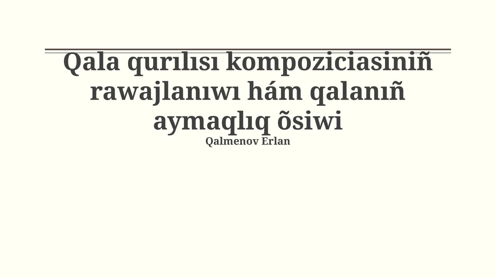 Qala qurılısı kompoziciasiniñ rawajlanıwı hám qalanıñ aymaqlıq õsiwi