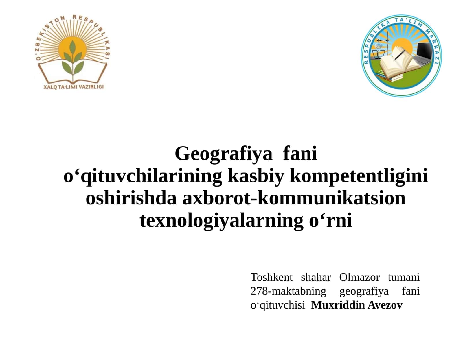 Geografiya fanio‘qituvchilarining kasbiy kompetentligini oshirishda axborot-kommunikatsion texnologiyalarning o‘rni