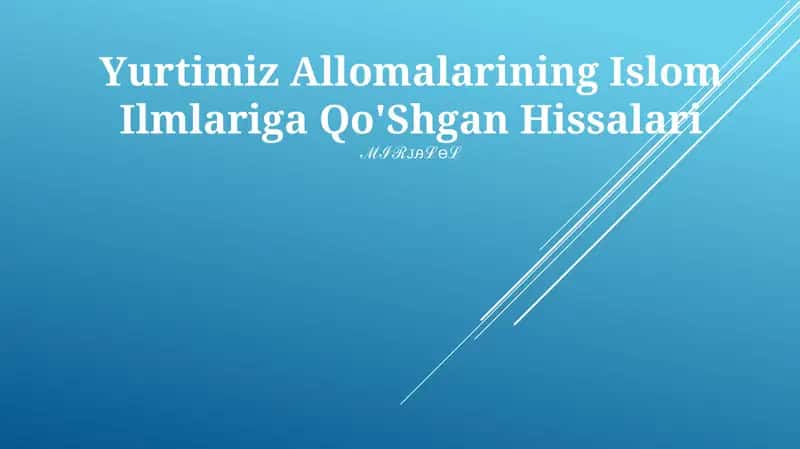 Yurtimiz Allomalarining Islom Ilmlariga Qo'Shgan Hissalari