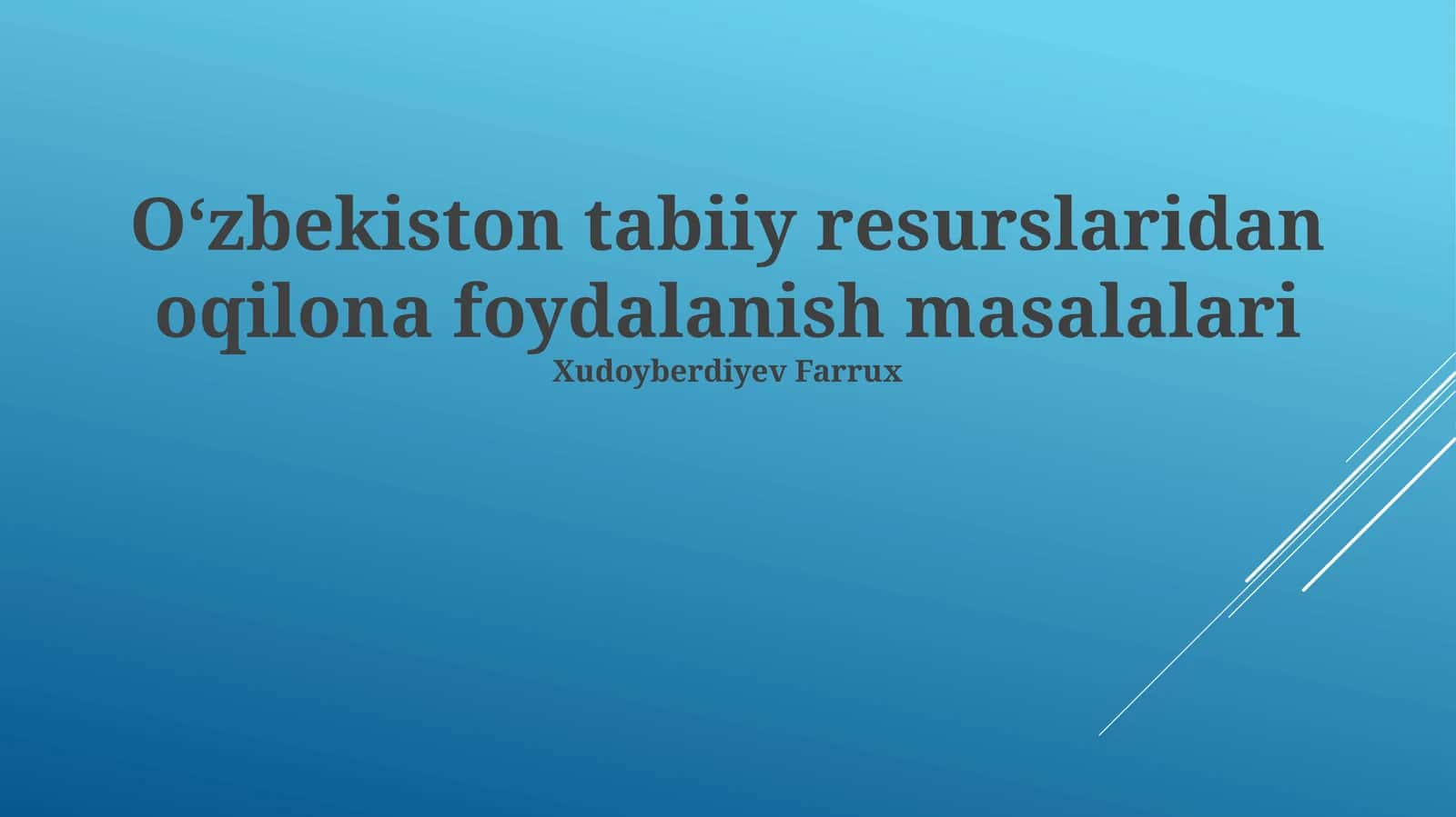 O‘zbekiston tabiiy resurslaridan oqilona foydalanish masalalari