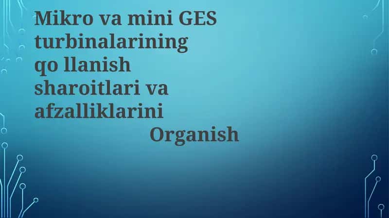 Mikro va mini GES turbinalarining qo'llanilish shartlari