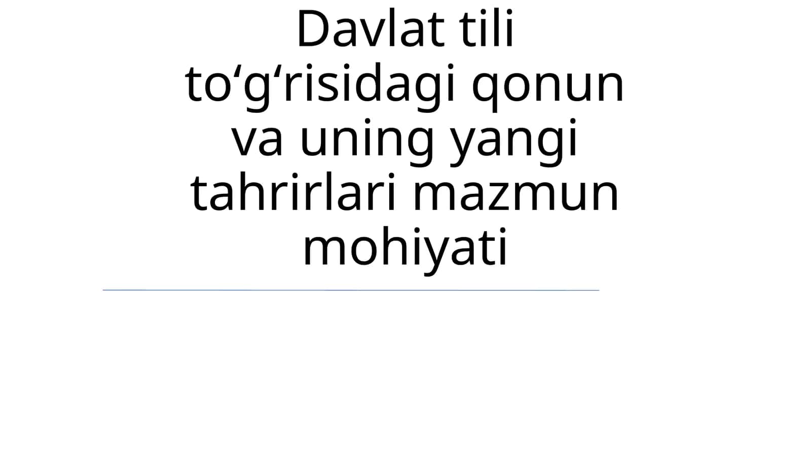 Davlat tili toʻgʻrisidagi qonun va uning yangi tahrirlari mazmun mohiyati