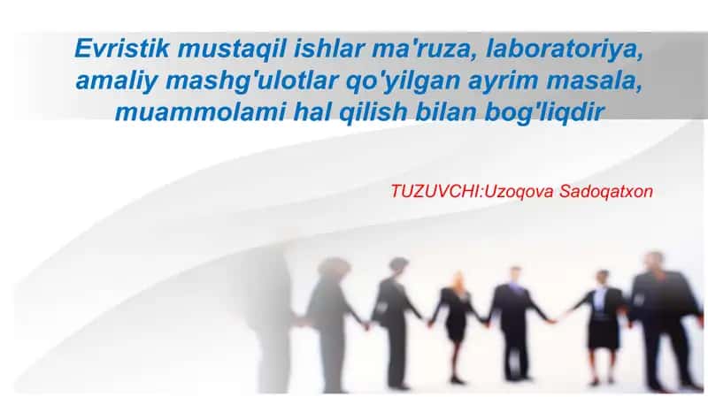 Evristik mustaqil ishlar mavzusiga tag'dimot.