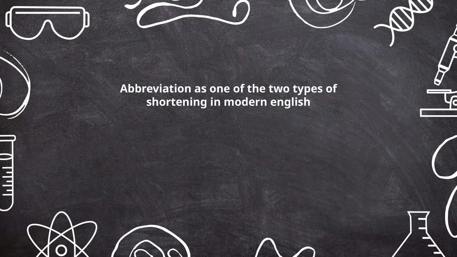 Abbreviation as one of the two types of shortening in modern english