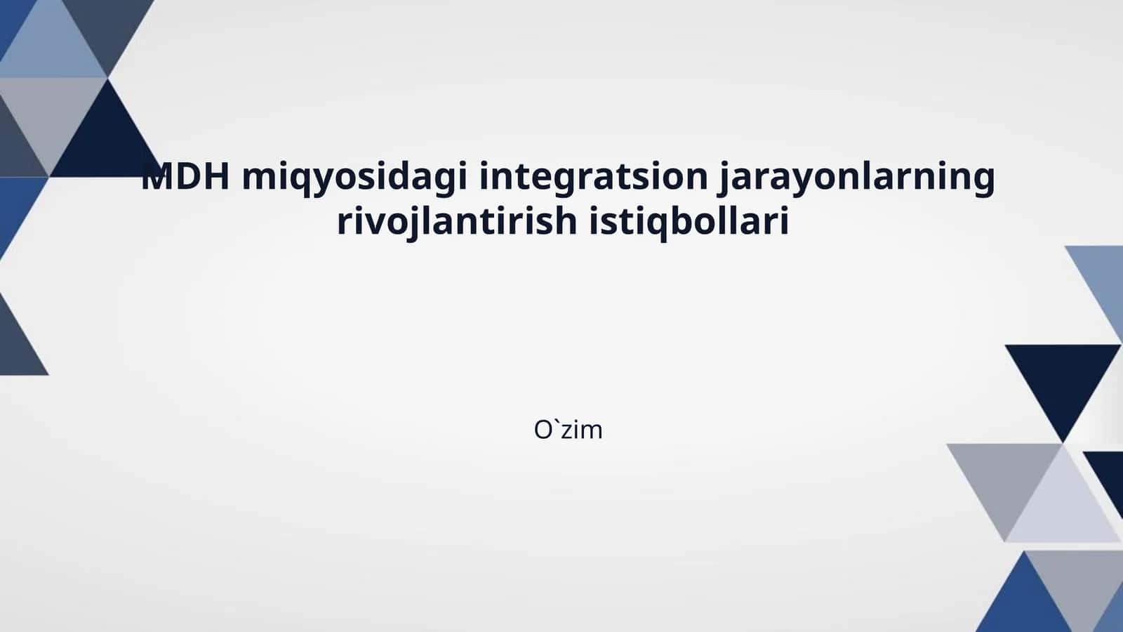 MDH miqyosidagi integratsion jarayonlarning rivojlantirish istiqbollari