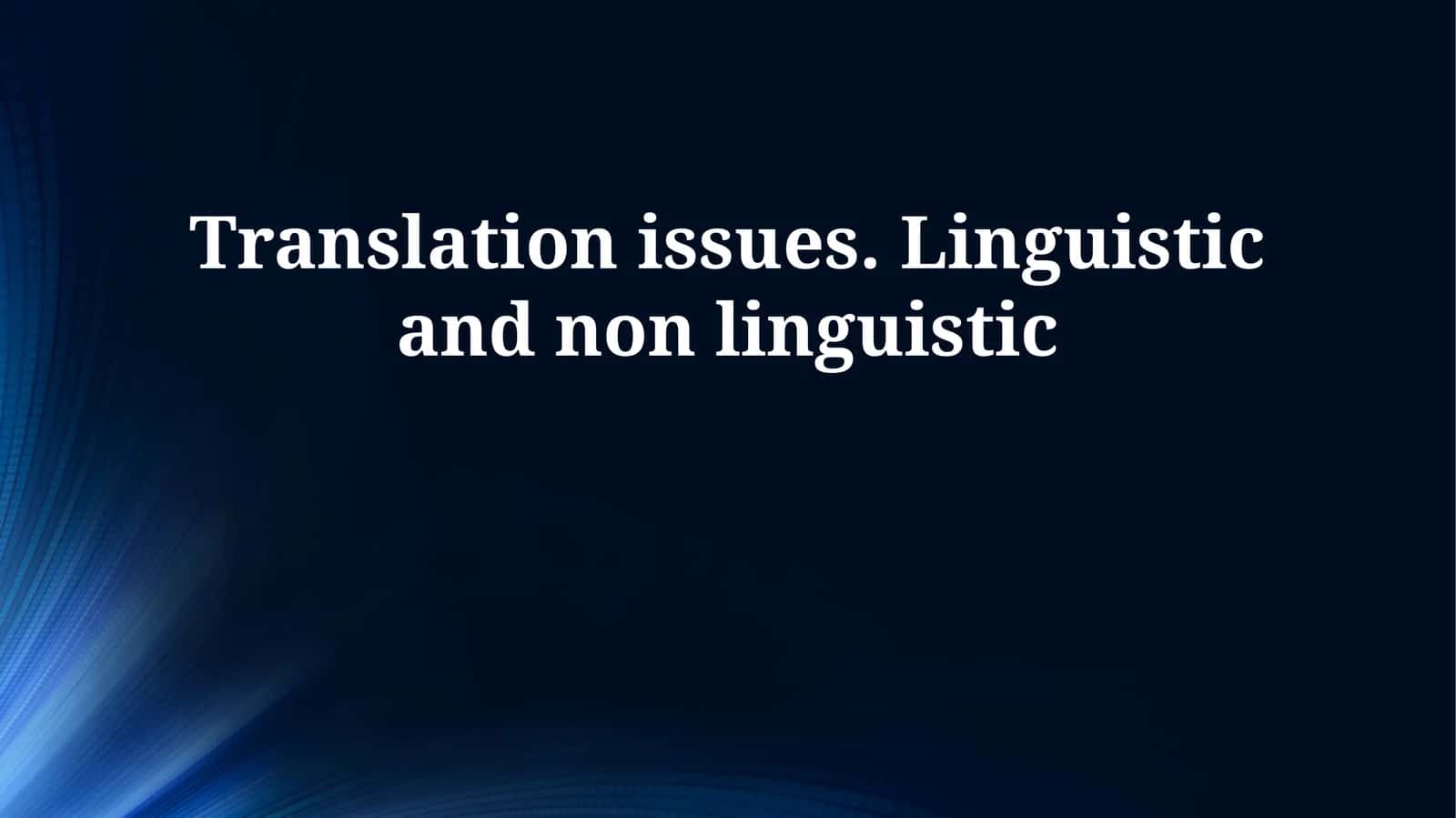 Fundamentals of Translation: Linguistic & Non-Linguistic Challenges