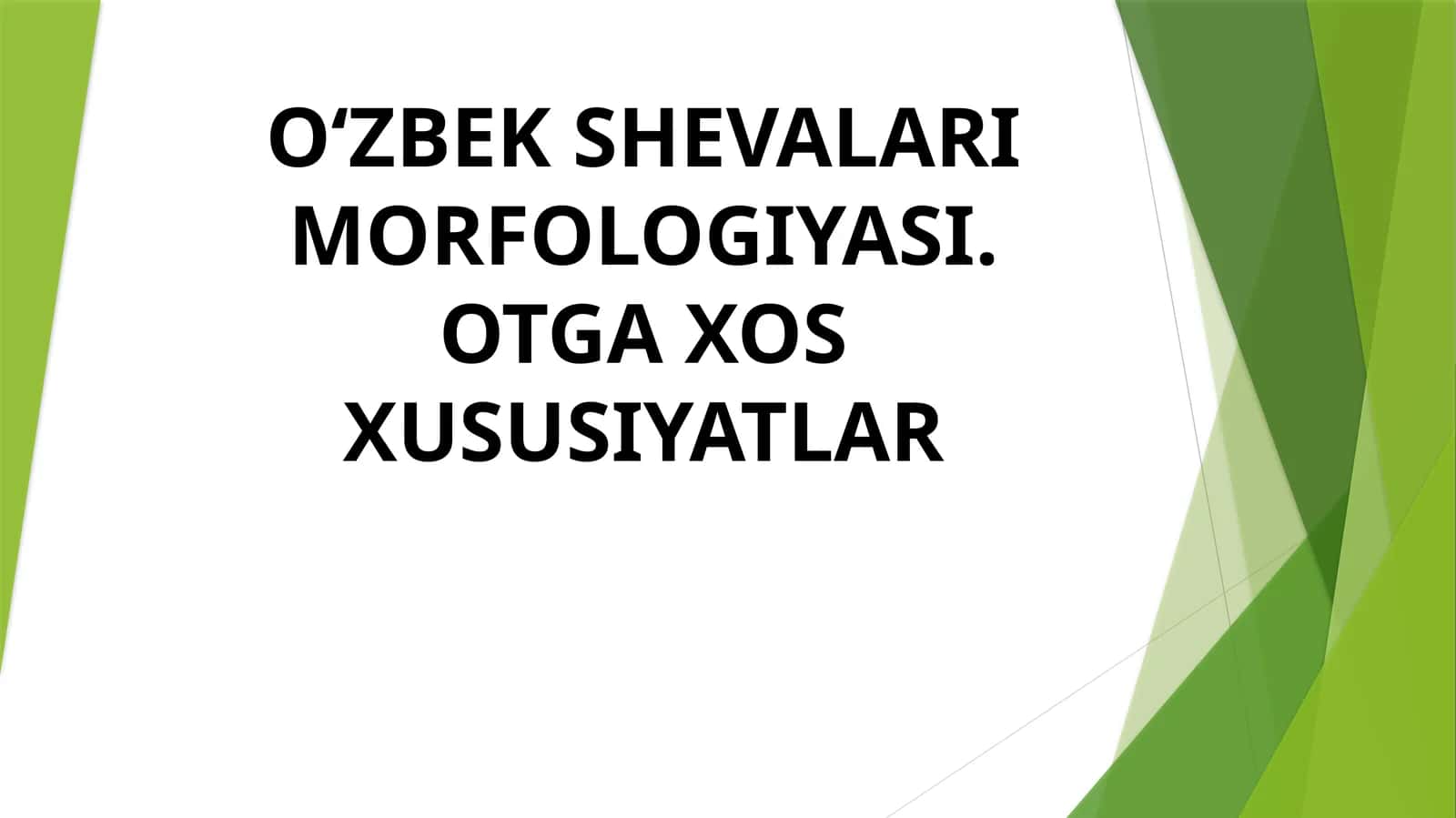 O‘ZBEK SHEVALARIMORFOLOGIYASI. OTGA XOS XUSUSIYATLAR