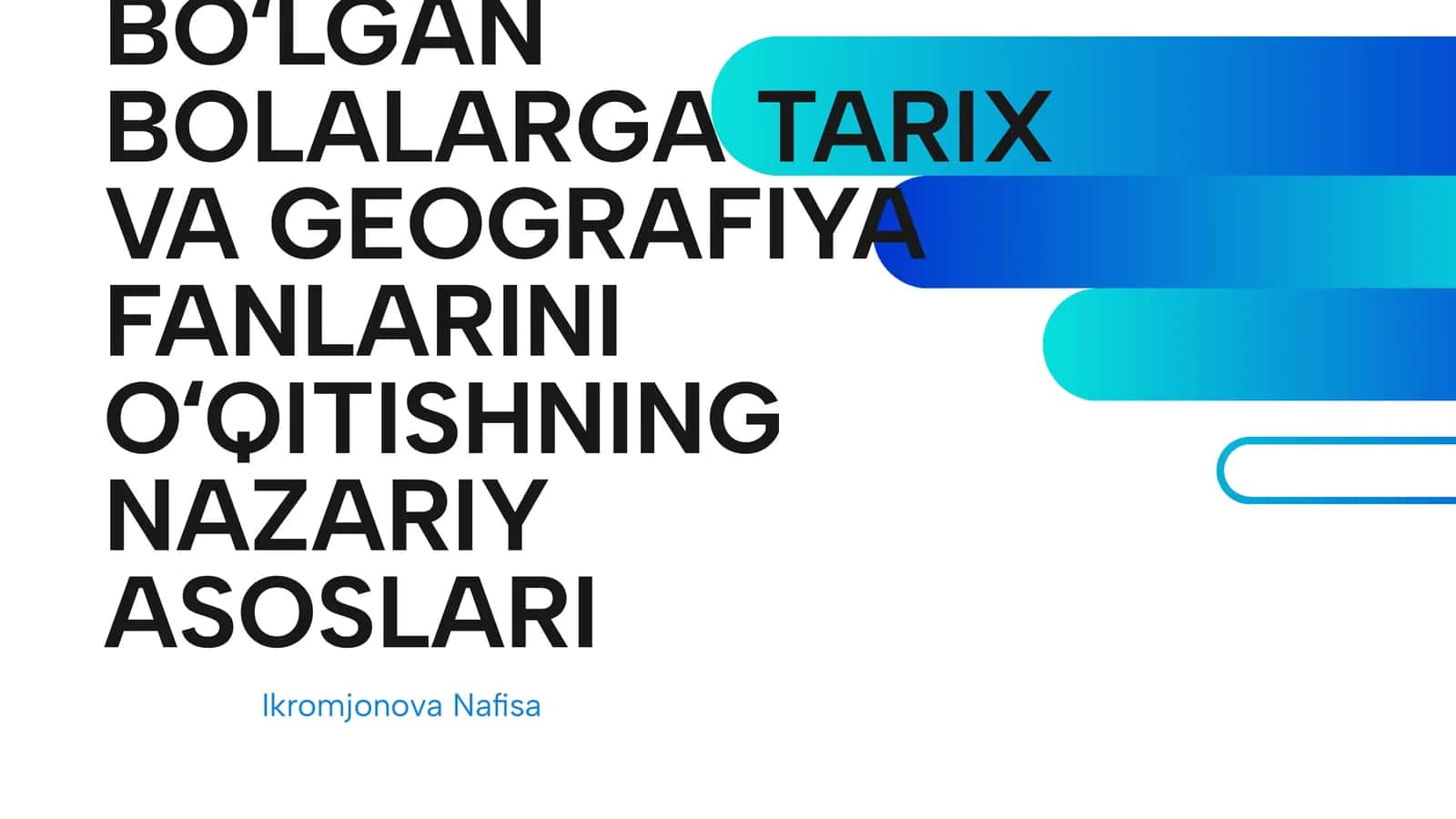 Nogironligi bolgan bolalarga tarix va geografiya fanlarini o'qitishning nazariy asoslari