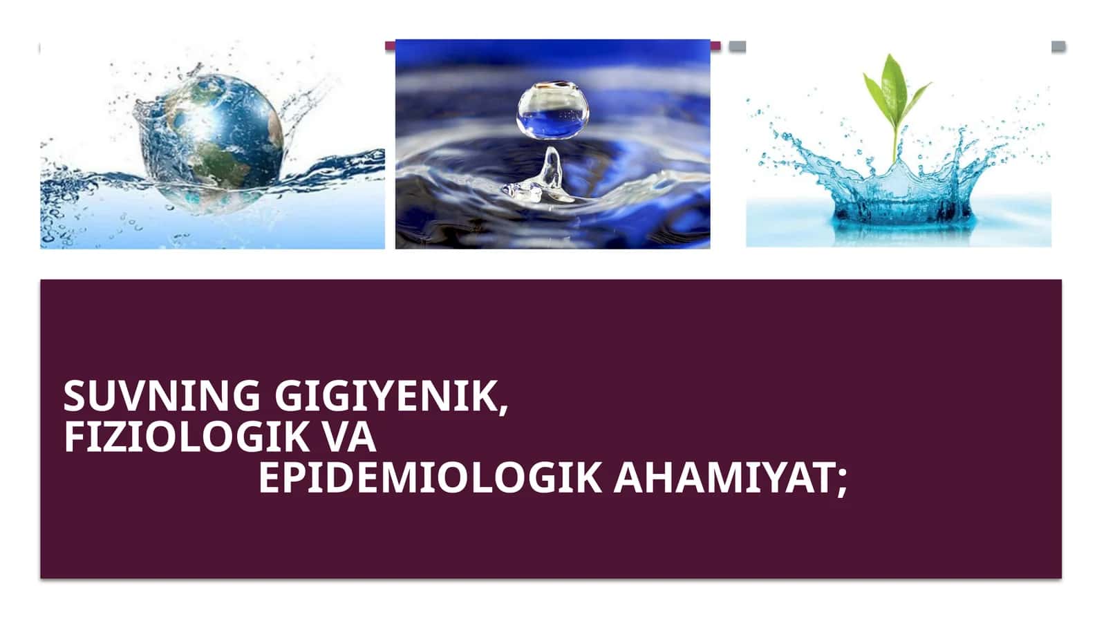 Suvninggigiyenik, fiziologik va Epidemiologik ahamiyat