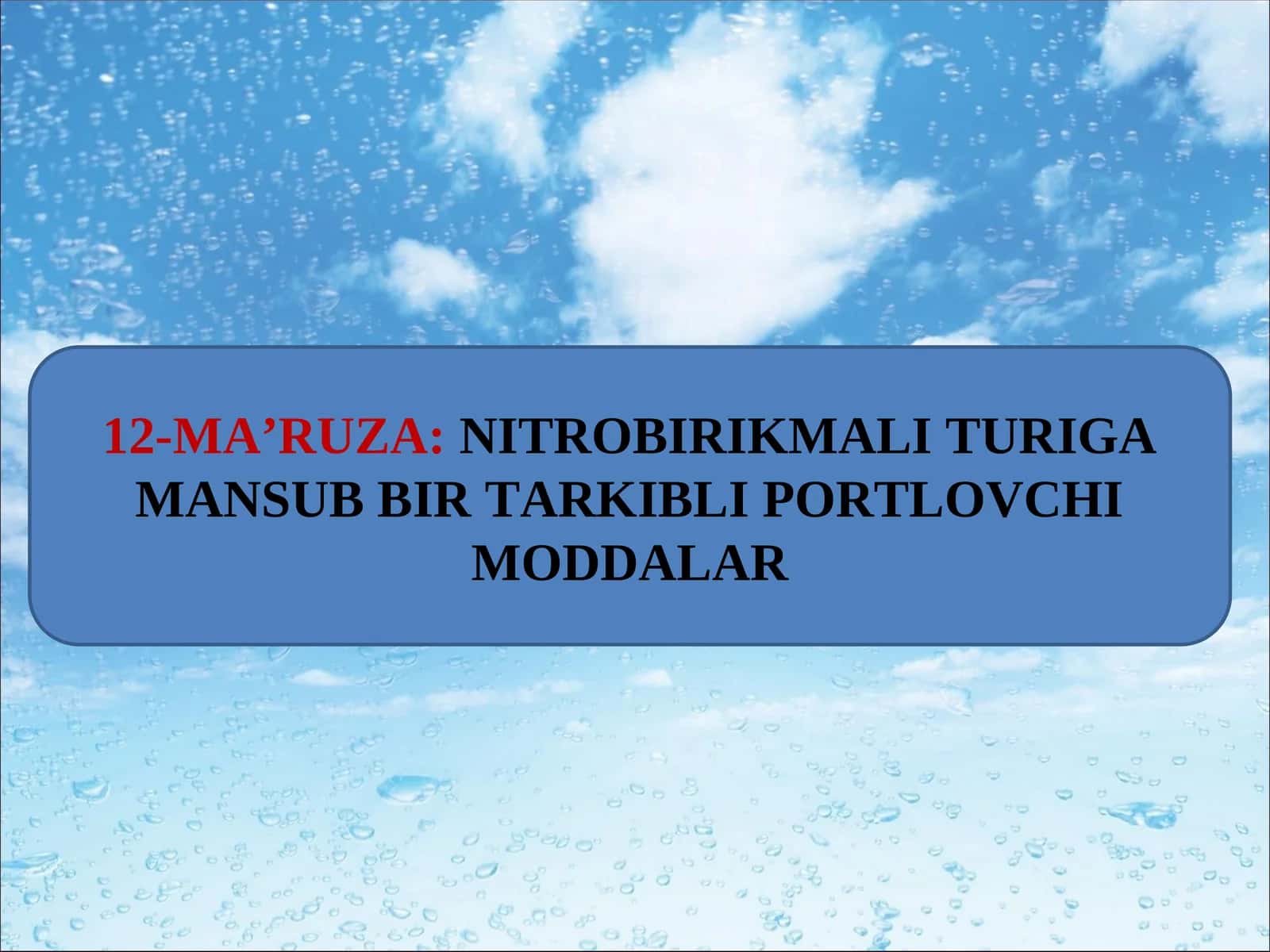 12-MA’RUZA:NITROBIRIKMALI TURIGA MANSUB BIR TARKIBLI PORTLOVCHI MODDALAR