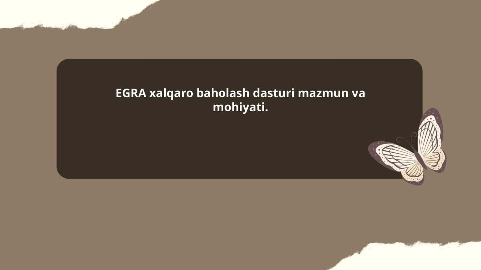EGRA xalqaro baholash dasturi mazmun va mohiyati