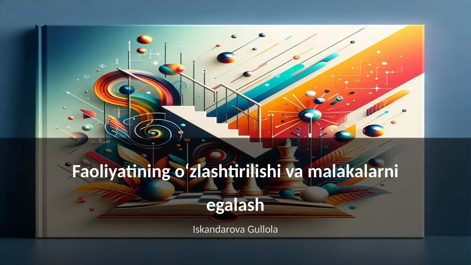 Faoliyatining oʻzlashtirilishi va malakalarni egalash
