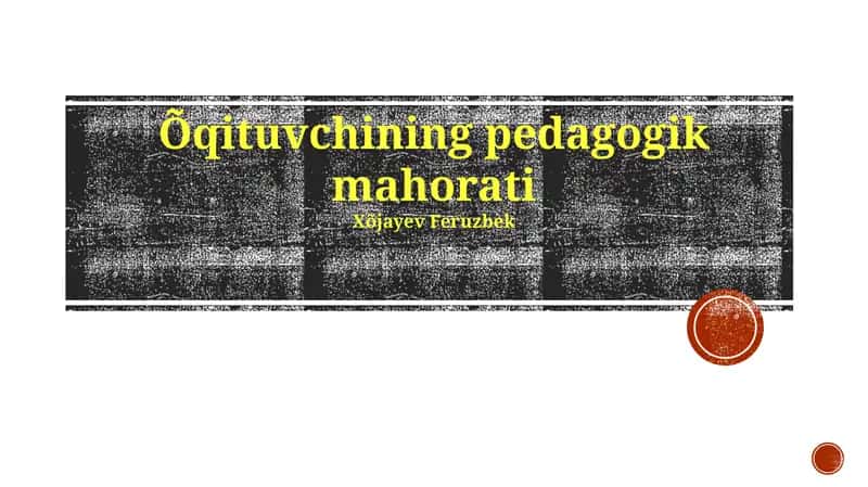 Õqituvchining pedagogik mahorati