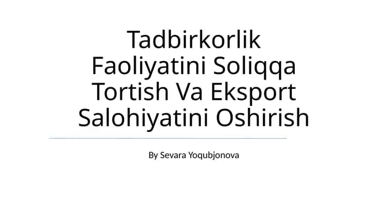 Tadbirkorlik Faoliyatini Soliqqa Tortish Va Eksport Salohiyatini Oshirish