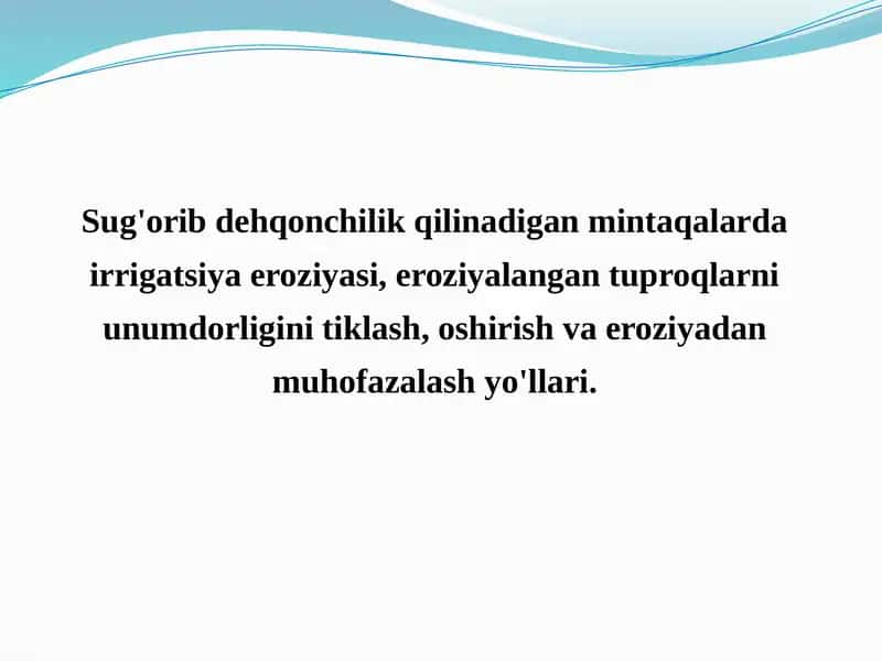Sug'orib dehqonchilik qilinadigan mintaqalarda irrigatsiya eroziyasi, eroziyalangan tuproqlarni unumdorligini tiklash, oshirish va eroziyadan muhofazalash yo'llari