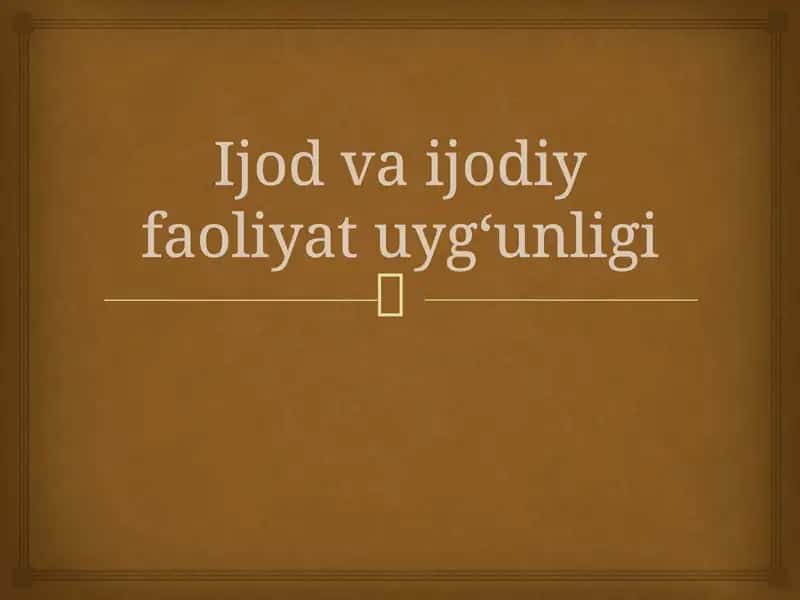 Ijodvaijodiyfaoliyatuyg‘unligi