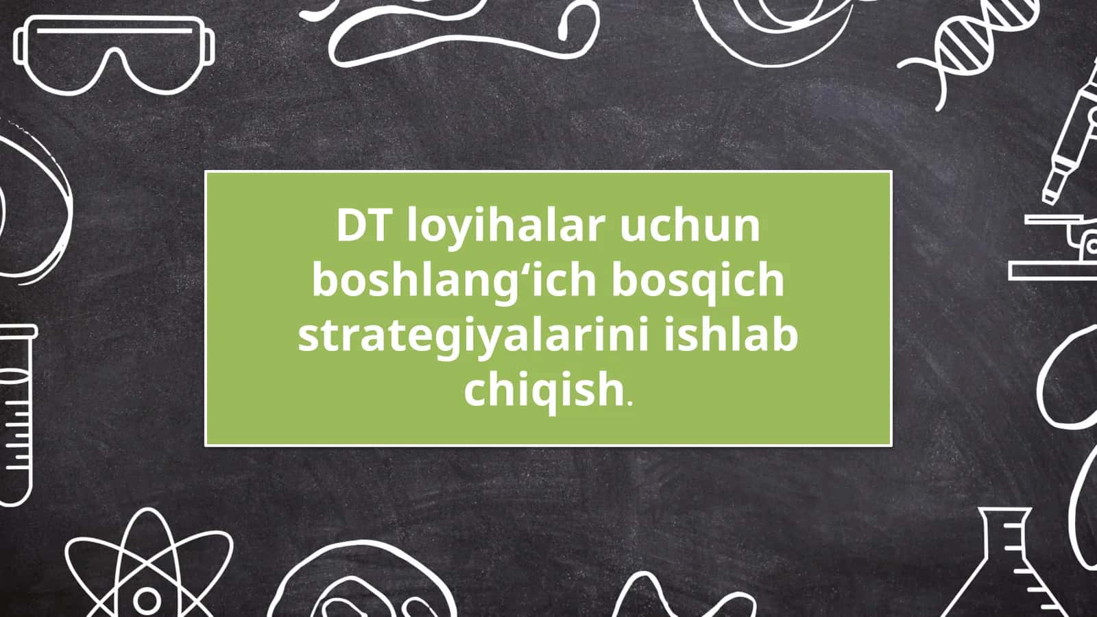 DT loyihalar uchun boshlang‘ich bosqich strategiyalarini ishlab chiqish