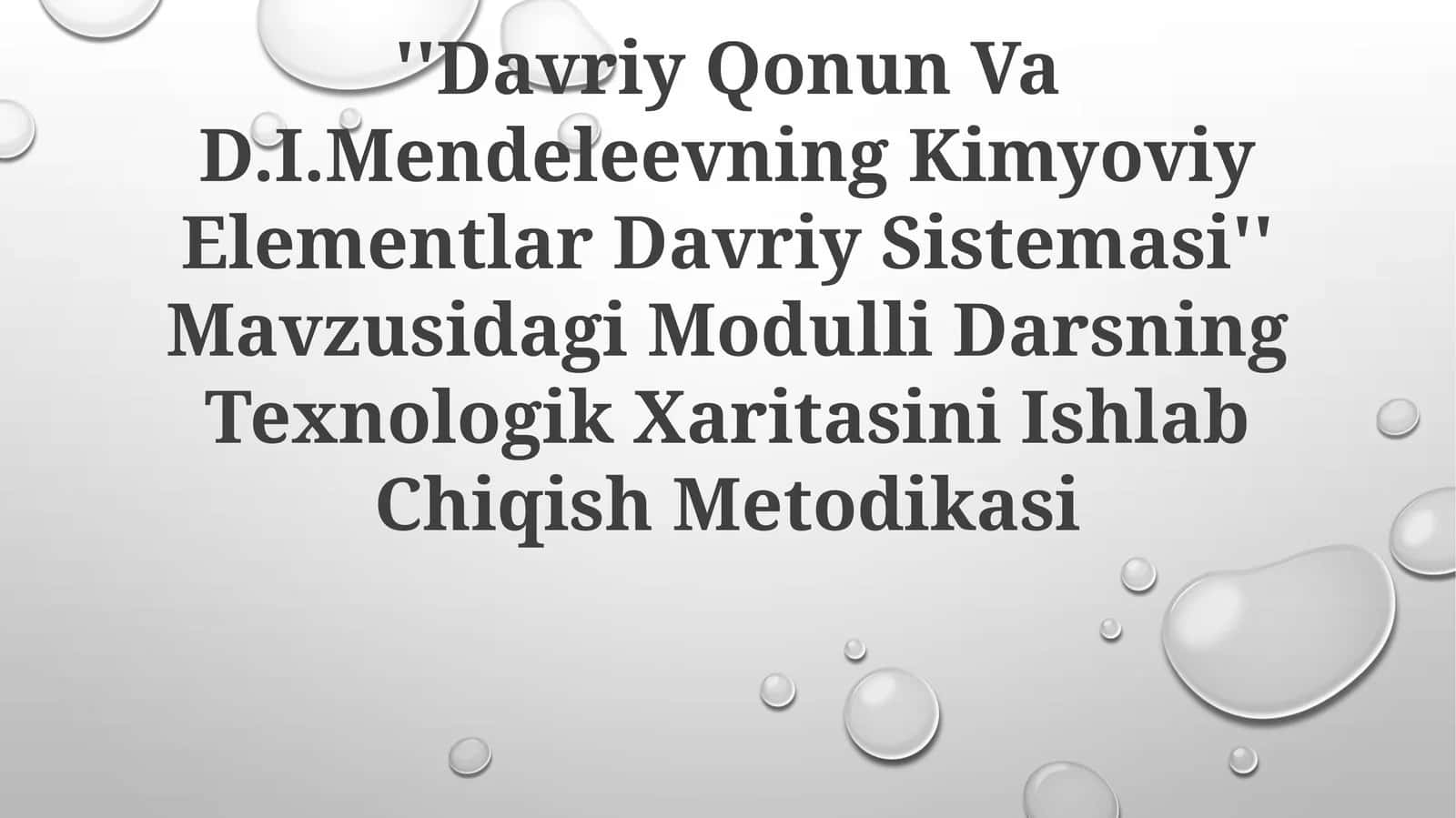 Davriy Qonun Va D.I.Mendeleevning Kimyoviy Elementlar Davriy Sistemasi Mavzusidagi Modulli Darsning Texnologik Xaritasini Ishlab Chiqish Metodikasi
