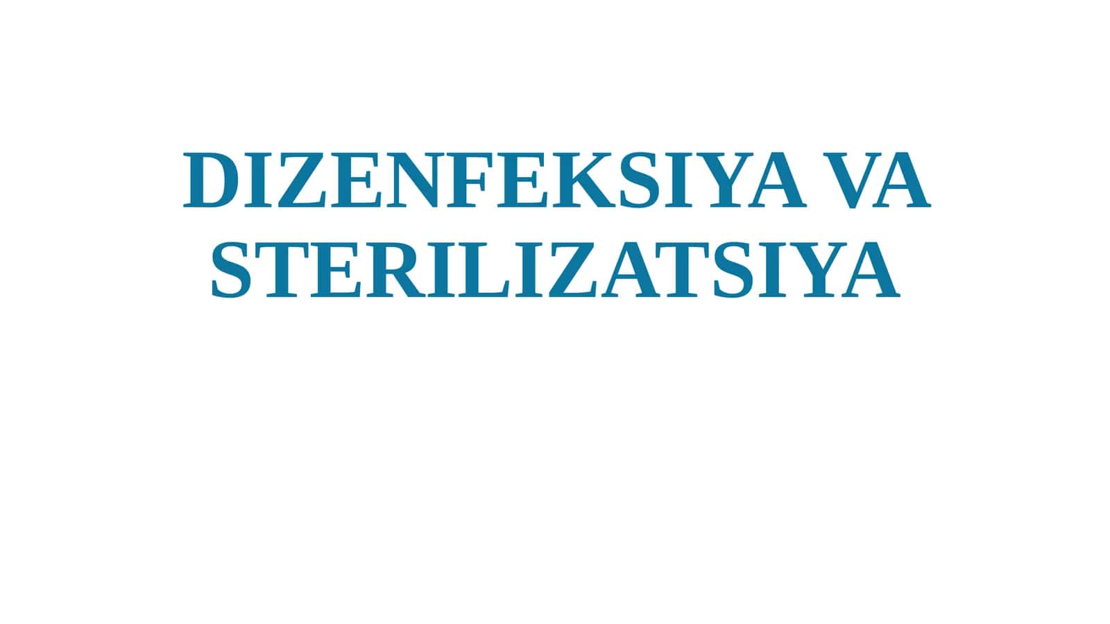 Stomatologiya boʻlimida dizenfeksiya qilish va sterilizatsiya qilish haqida.