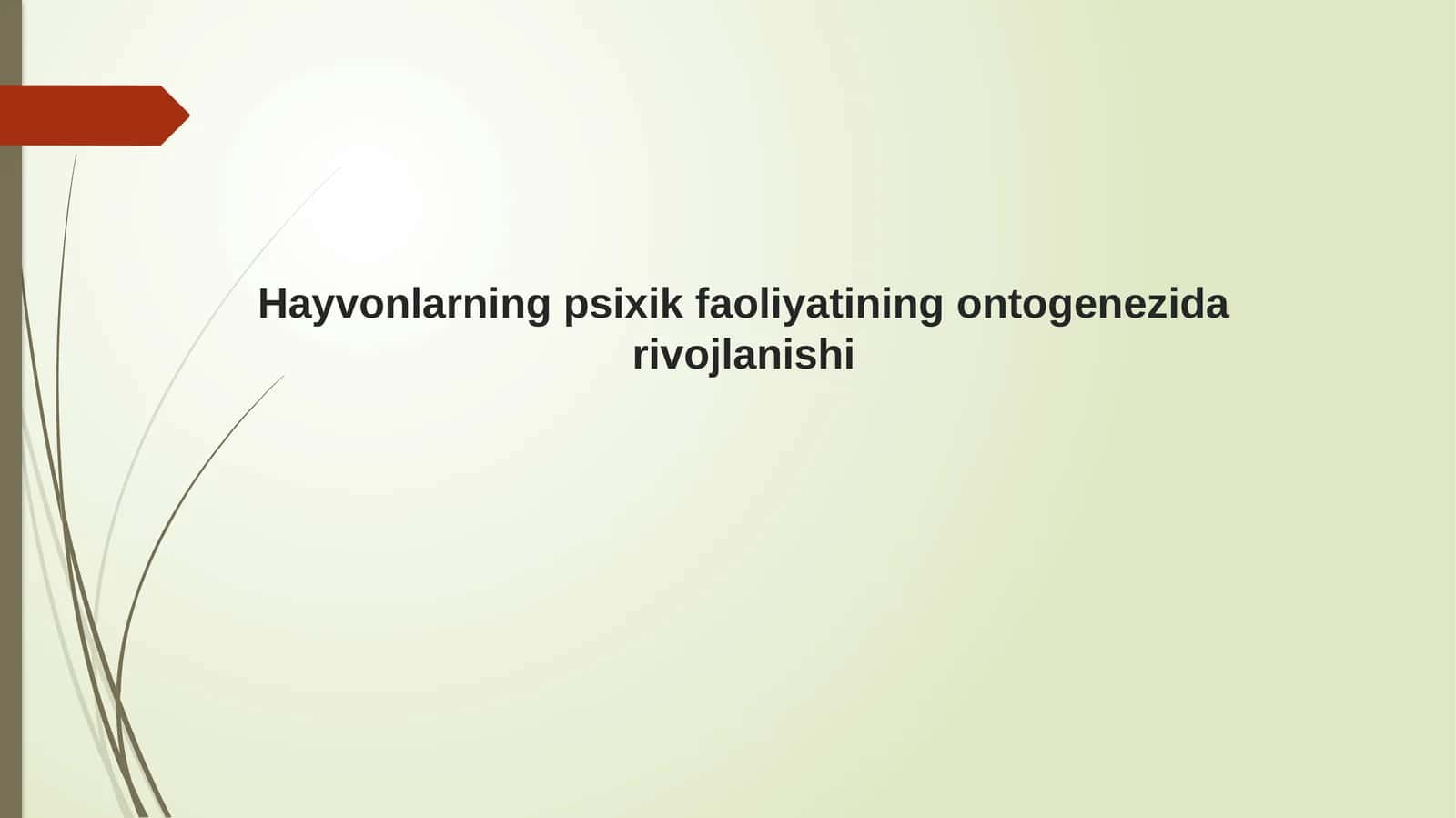 Hayvonlarning psixik faoliyatining ontogenezida rivojlanishi