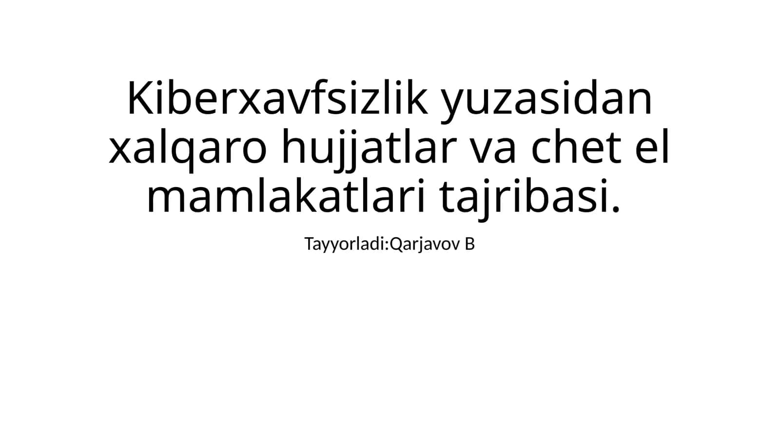 Kiberxavfsizlik yuzasidan xalqaro hujjatlar va chet el mamlakatlari tajribasi.