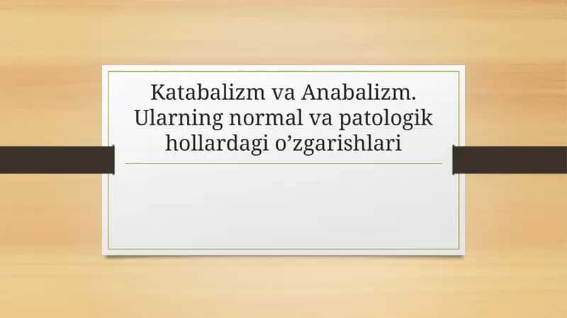 Katabalizm va Anabalizm. Ularning normal va patologik hollardagi o’zgarishlari.