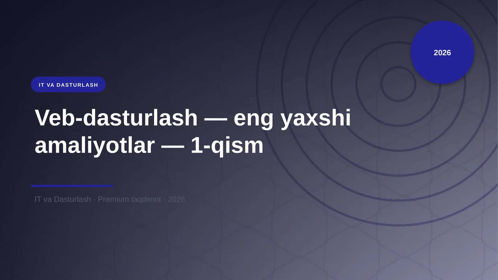 Veb-dasturlash — eng yaxshi amaliyotlar — 1-qism