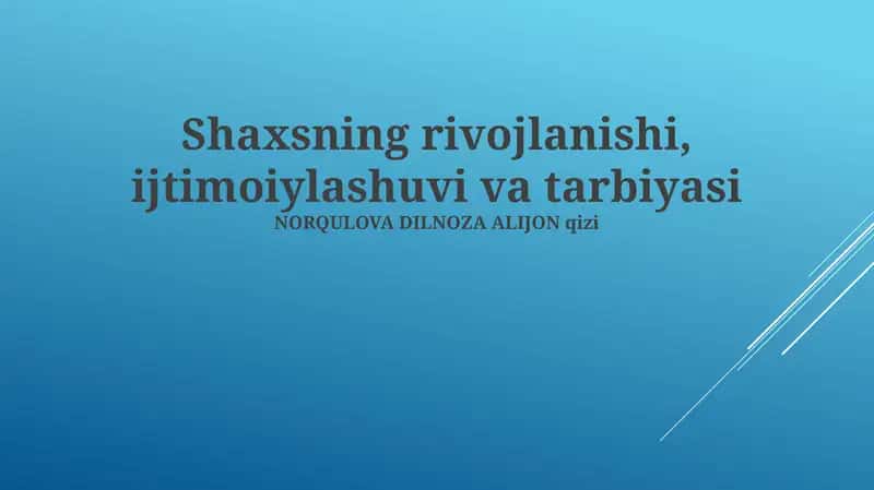 Shaxsning rivojlanishi, ijtimoiylashuvi va tarbiyasi
