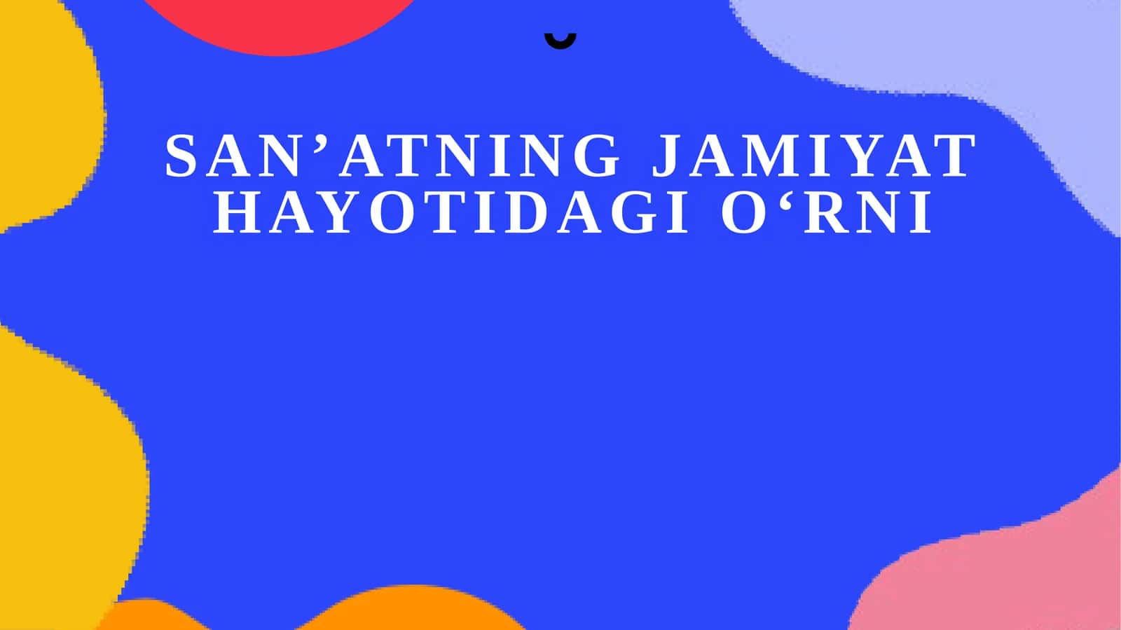 San’atning jamiyat hayotidagi o‘rni