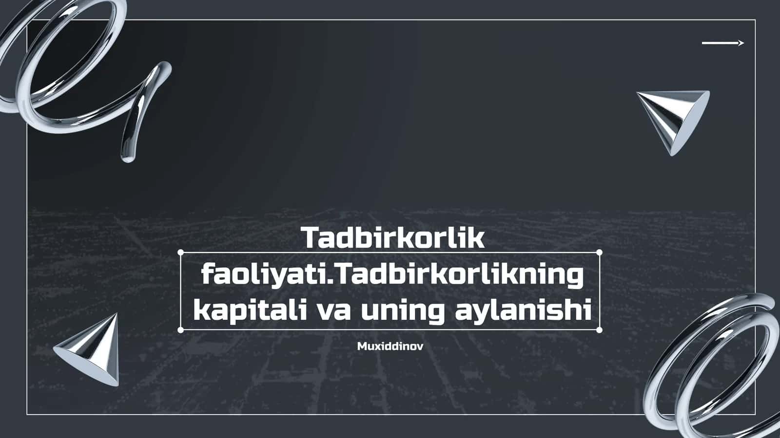 Tadbirkorlik faoliyati.Tadbirkorlikning kapitali va uning aylanishi