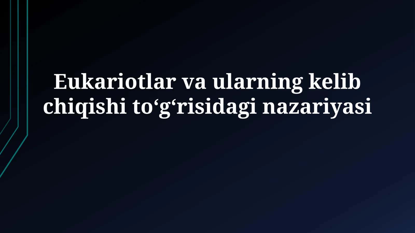 Eukariotlar va ularning kelib chiqishitoʻgʻrisidaginazariyasi