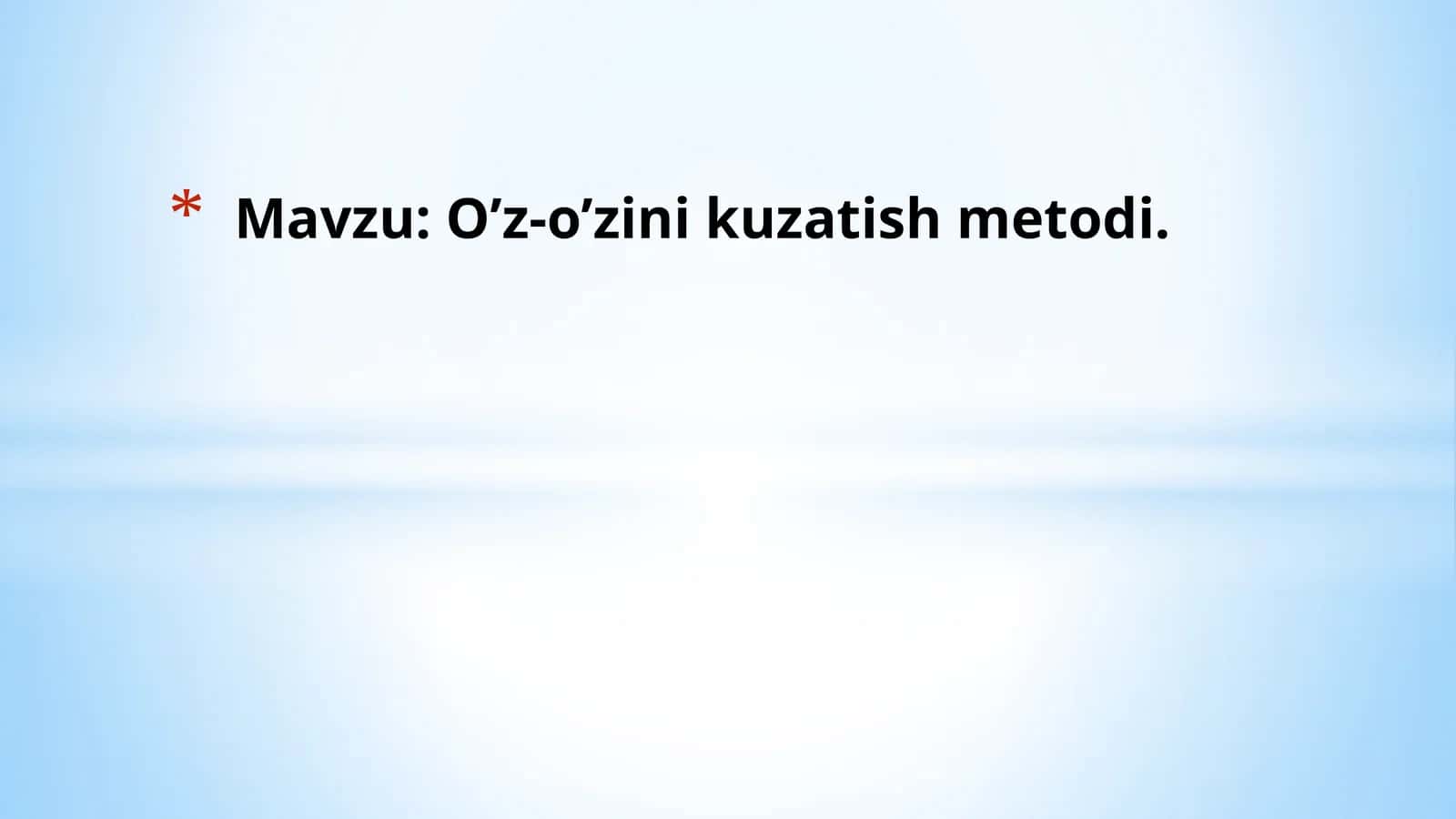 O’z-o’zini kuzatish metodi.